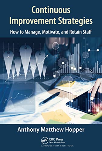 Stock image for Continuous Improvement Strategies: How to Manage, Motivate, and Retain Staff for sale by Chiron Media