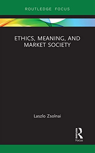 Imagen de archivo de Ethics, Meaning, and Market Society (Routledge Focus on Business and Management) a la venta por Chiron Media
