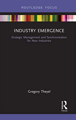 Beispielbild fr Industry Emergence: Strategic Management and Synchronization for New Industries zum Verkauf von Blackwell's