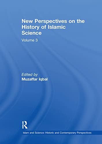 Stock image for New Perspectives on the History of Islamic Science: Volume 3 (Islam and Science: Historic and Contemporary Perspectives) for sale by GF Books, Inc.