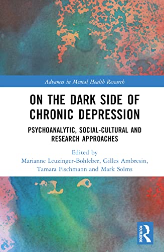 9781032245676: On the Dark Side of Chronic Depression: Psychoanalytic, Social-cultural and Research Approaches (Advances in Mental Health Research)