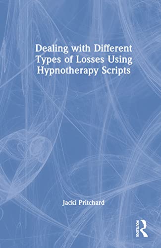 Beispielbild fr Dealing with Different Types of Losses Using Hypnotherapy Scripts zum Verkauf von Blackwell's