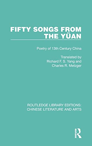 Beispielbild fr Fifty Songs from the Yu?an: Fifty Songs from the Yu?an: Poetry of 13th Century China zum Verkauf von Blackwell's