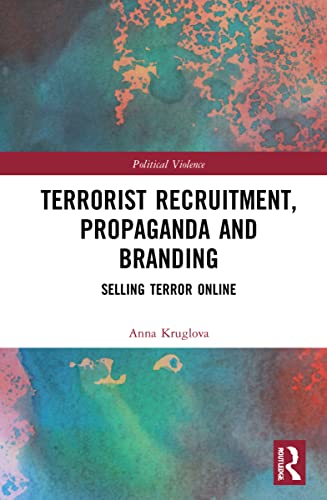 Stock image for Terrorist Recruitment, Propaganda and Branding: Selling Terror Online (Political Violence) for sale by California Books