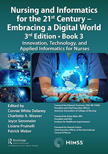 Stock image for Nursing and Informatics for the 21st Century - Embracing a Digital World, 3rd Edition, Book 3: Innovation, Technology, and Applied Informatics for Nurses (HIMSS Book Series) for sale by Open Books