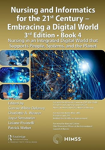 Imagen de archivo de Nursing and Informatics for the 21st Century - Embracing a Digital World, 3rd Edition, Book 4: Nursing in an Integrated Digital World that Supports People, Systems, and the Planet (HIMSS Book Series) a la venta por Open Books