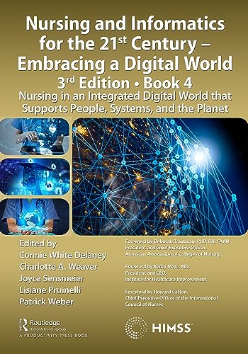 Stock image for Nursing and Informatics for the 21st Century - Embracing a Digital World, 3rd Edition, Book 4: Nursing in an Integrated Digital World that Supports People, Systems, and the Planet (HIMSS Book Series) for sale by Open Books