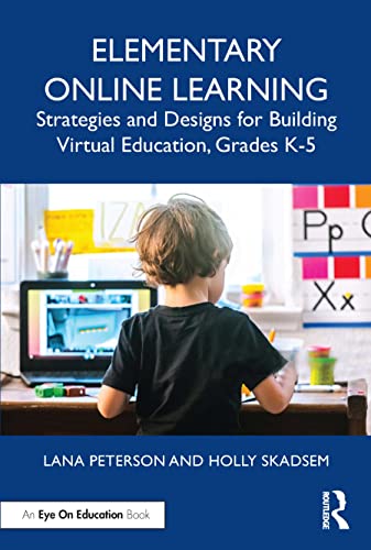 Beispielbild fr Elementary Online Learning: Strategies and Designs for Building Virtual Education, Grades K-5 zum Verkauf von Monster Bookshop