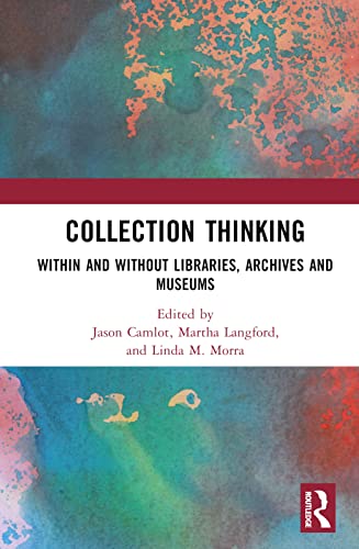 Beispielbild fr Collection Thinking: Within and Without Libraries, Archives and Museums zum Verkauf von THE SAINT BOOKSTORE