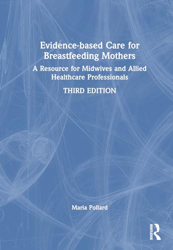 Imagen de archivo de Evidence-based Care for Breastfeeding Mothers: A Resource for Midwives and Allied Healthcare Professionals a la venta por THE SAINT BOOKSTORE