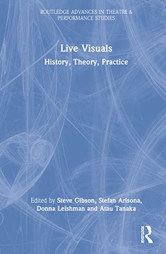 Imagen de archivo de Live Visuals (Routledge Advances in Theatre & Performance Studies) a la venta por Lucky's Textbooks