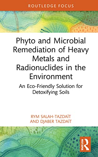 Beispielbild fr Phyto and Microbial Remediation of Heavy Metals and Radionuclides in the Environment: An Eco-Friendly Solution for Detoxifying Soils zum Verkauf von Blackwell's