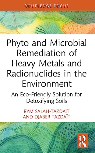 Stock image for Phyto and Microbial Remediation of Heavy Metals and Radionuclides in the Environment : An Eco-friendly Solution for Detoxifying Soils for sale by GreatBookPrices