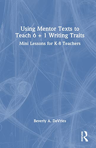 Stock image for Using Mentor Texts to Teach 6 + 1 Writing Traits for sale by Blackwell's