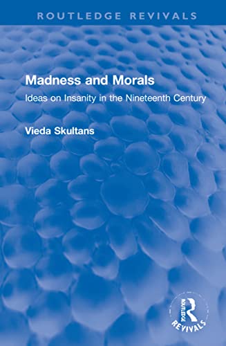 Imagen de archivo de Madness and Morals: Ideas on Insanity in the Nineteenth Century a la venta por THE SAINT BOOKSTORE