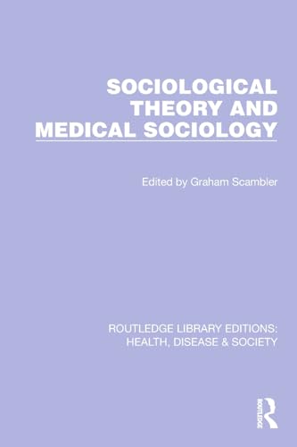 Stock image for Sociological Theory and Medical Sociology (Routledge Library Editions: Health, Disease and Society) for sale by California Books
