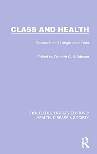 Beispielbild fr Class and Health: Research and Longitudinal Data (Routledge Library Editions: Health, Disease and Society) zum Verkauf von Open Books