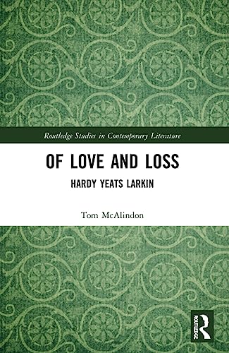 Stock image for Of Love and Loss : Hardy Yeats Larkin for sale by GreatBookPrices