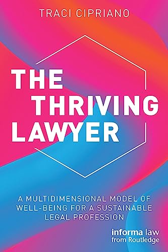 Stock image for The Thriving Lawyer: A Multidimensional Model of Well-Being for a Sustainable Legal Profession for sale by GF Books, Inc.