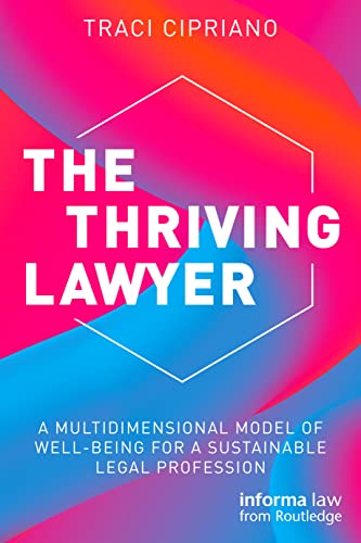 Stock image for The Thriving Lawyer: A Multidimensional Model of Well-Being for a Sustainable Legal Profession for sale by GF Books, Inc.