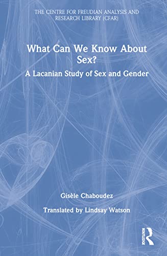 Stock image for What Can We Know About Sex?: A Lacanian Study of Sex and Gender for sale by Blackwell's
