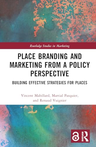Imagen de archivo de Place Branding and Marketing from a Policy Perspective (Routledge Studies in Marketing) a la venta por Books Unplugged