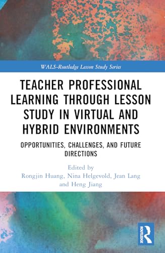 9781032260327: Teacher Professional Learning through Lesson Study in Virtual and Hybrid Environments: Opportunities, Challenges, and Future Directions