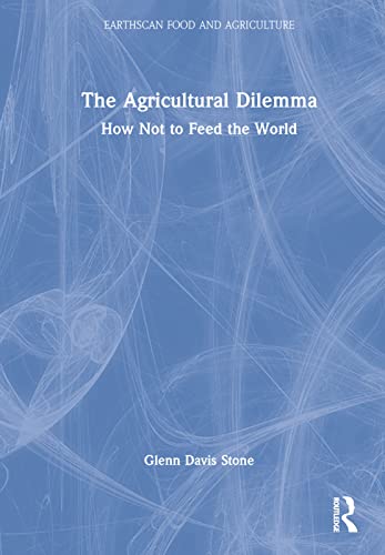 Stock image for The Agricultural Dilemma: How Not to Feed the World (Earthscan Food and Agriculture) for sale by Lucky's Textbooks