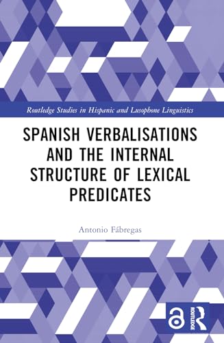 Stock image for Spanish Verbalisations and the Internal Structure of Lexical Predicates for sale by Blackwell's