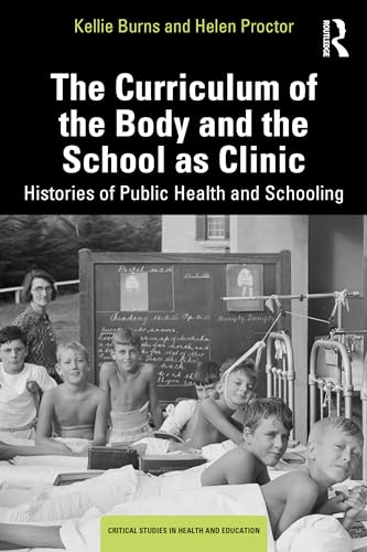 Stock image for The Curriculum of the Body and the School as Clinic for sale by Blackwell's