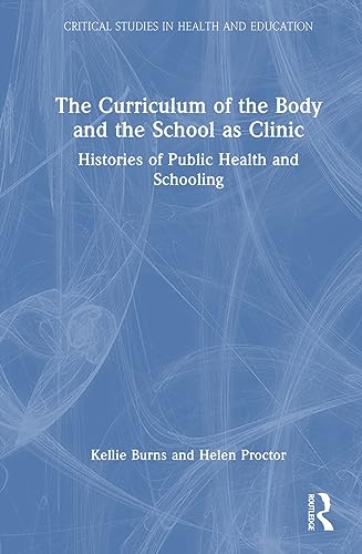 Stock image for The Curriculum of the Body and the School as Clinic (Hardcover) for sale by Grand Eagle Retail