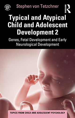 9781032267692: Typical and Atypical Child and Adolescent Development 2 Genes, Fetal Development and Early Neurological Development (Topics from Child and Adolescent Psychology)