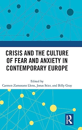 Beispielbild fr Crisis and the Culture of Fear and Anxiety in Contemporary Europe zum Verkauf von THE SAINT BOOKSTORE