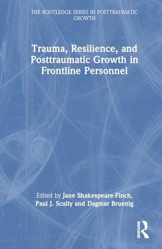 Stock image for Trauma, Resilience, and Posttraumatic Growth in Frontline Personnel for sale by Blackwell's