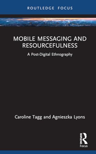 9781032269412: Mobile Messaging and Resourcefulness: A Post-digital Ethnography