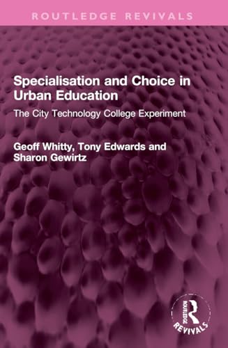 9781032270265: Specialisation and Choice in Urban Education: The City Technology College Experiment (Routledge Revivals)