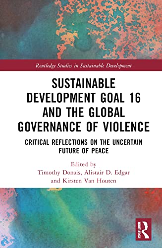 Stock image for Sustainable Development Goal 16 and the Global Governance of Violence (Routledge Studies in Sustainable Development) for sale by Books Unplugged
