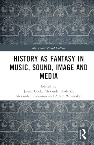 Beispielbild fr History As Fantasy in Music, Sound, Image and Media zum Verkauf von Revaluation Books