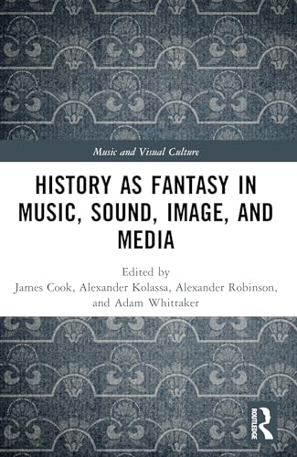 Stock image for History As Fantasy in Music, Sound, Image and Media for sale by GreatBookPrices