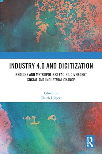 Stock image for Industry 4.0 and Digitization : Regions and Metropolises Facing Divergent Social and Industrial Change for sale by GreatBookPrices