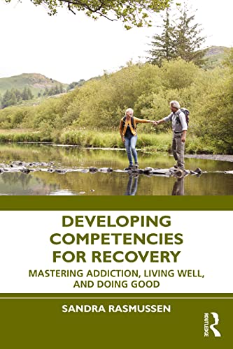 Imagen de archivo de Developing Competencies for Recovery: Mastering Addiction, Living Well, and Doing Good a la venta por Blackwell's