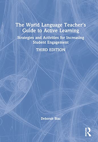 Imagen de archivo de The World Language Teacher's Guide to Active Learning: Strategies and Activities for Increasing Student Engagement a la venta por THE SAINT BOOKSTORE