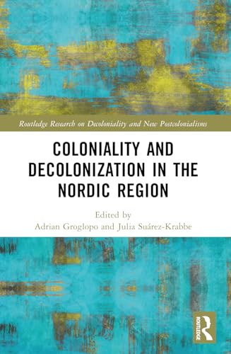 Imagen de stock para Coloniality and Decolonisation in the Nordic Region (Routledge Research on Decoloniality and New Postcolonialisms)