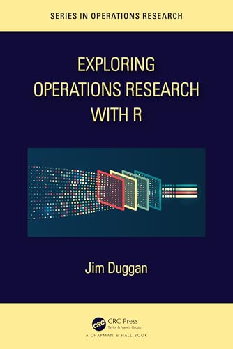 Stock image for Exploring Operations Research with R (Chapman & Hall/CRC Series in Operations Research) for sale by California Books