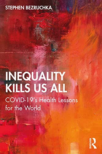 Stock image for Inequality Kills Us All : Covid-19's Health Lessons for the World for sale by Better World Books: West