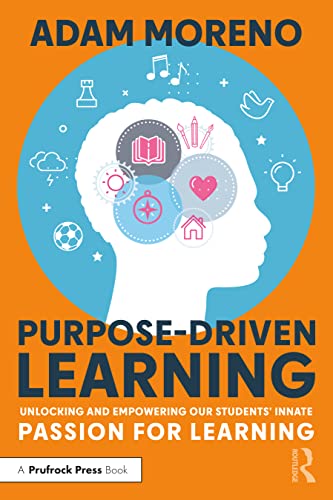 9781032279138: Purpose-Driven Learning: Unlocking and Empowering Our Students’ Innate Passion for Learning