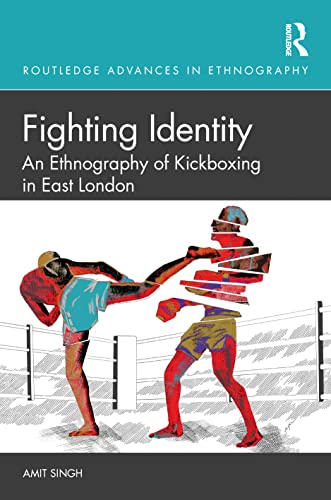 Stock image for Fighting Identity: An Ethnography of Kickboxing in East London for sale by Blackwell's