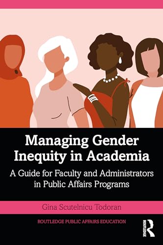 9781032280707: Managing Gender Inequity in Academia: A Guide for Faculty and Administrators in Public Affairs Programs (Routledge Public Affairs Education)