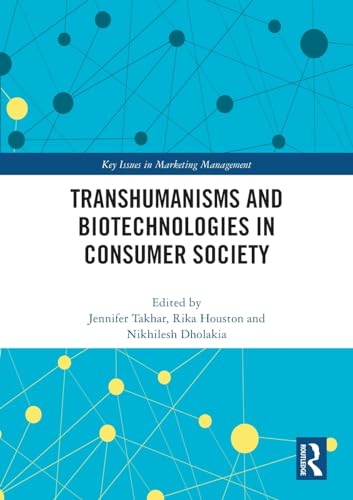 Beispielbild fr Transhumanisms and Biotechnologies in Consumer Society (Key Issues in Marketing Management) zum Verkauf von California Books