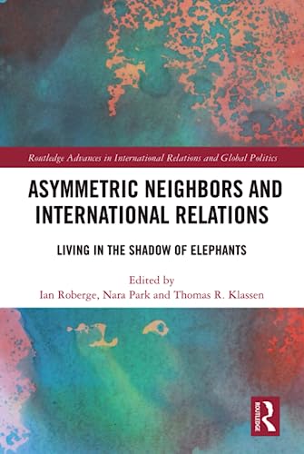 Stock image for Asymmetric Neighbours and International Relations: Living in the Shadow of Elephants for sale by THE SAINT BOOKSTORE